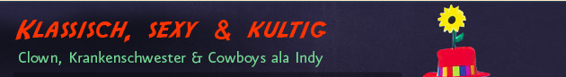 Klassisch, sexy & kultig - Clown, Krankenschwester & Cowboys ala Indy