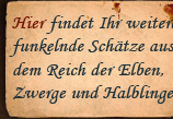 Hier findet Ihr weitere funkelnde Schätze aus dem Reich der Elben, Zwerge und Halblinge.